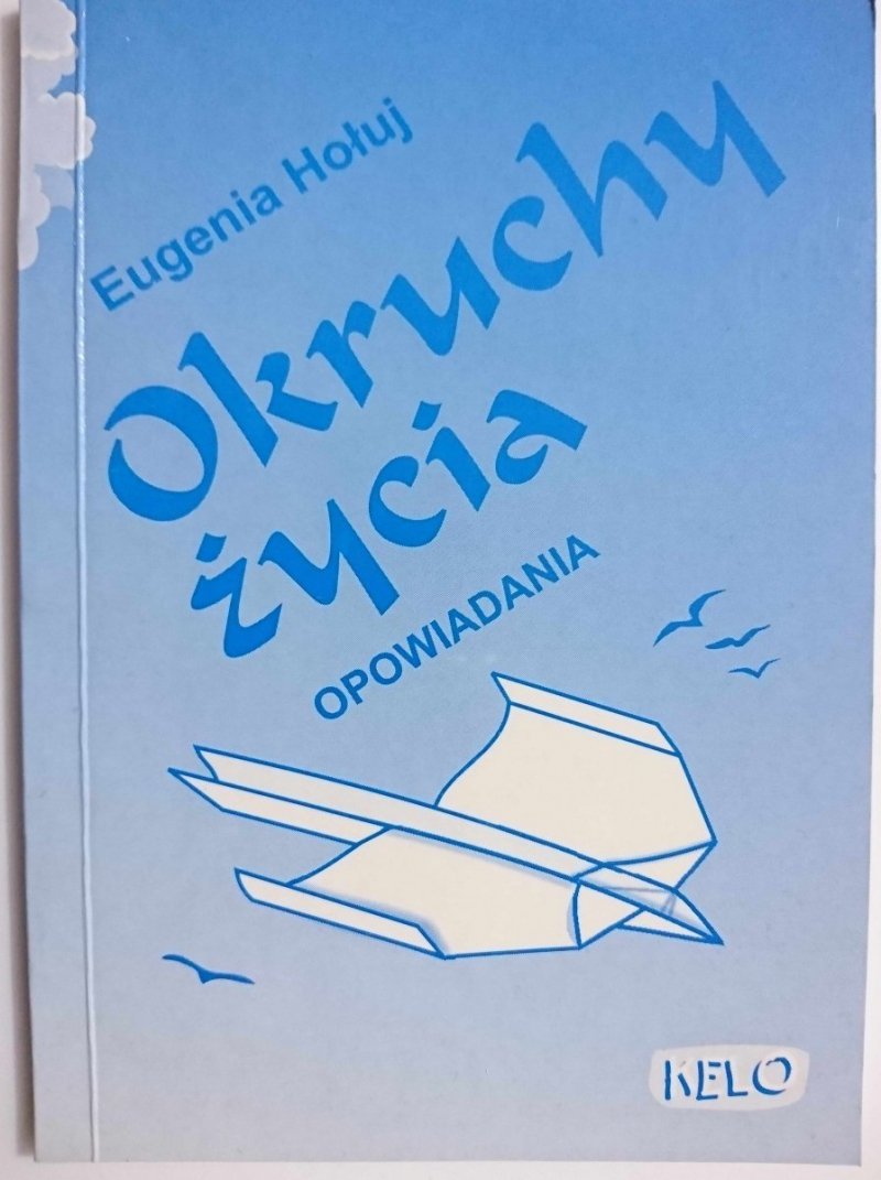 OKRUCHY ŻYCIA - Eugenia Hołuj 1999