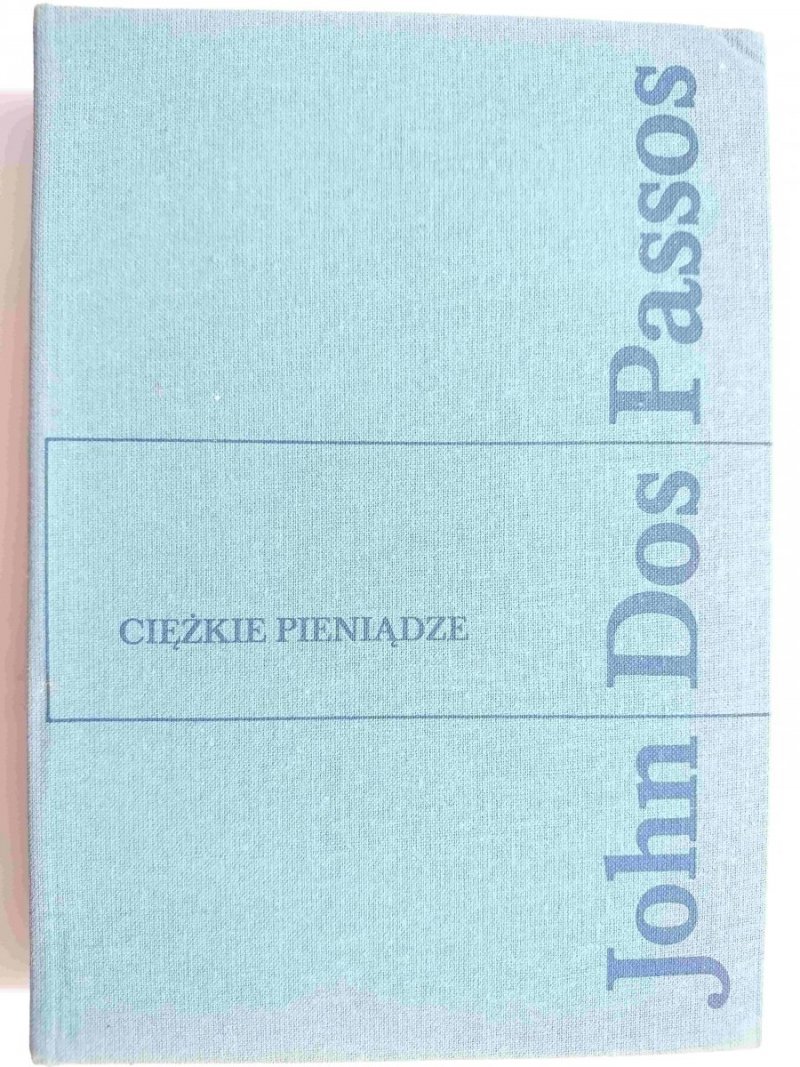 CIĘŻKIE PIENIĄDZE - John Dos Passos 1990