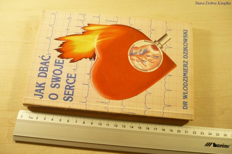 JAK DBAĆ O SWOJE SERCE - Dr Wł. Dzikowski (1991)