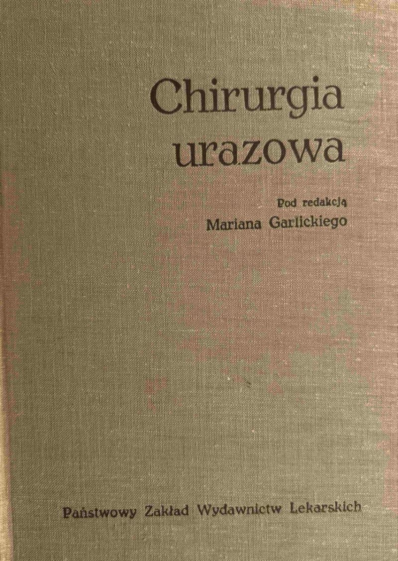 CHIRURGIA URAZOWA - Marian Garlicki