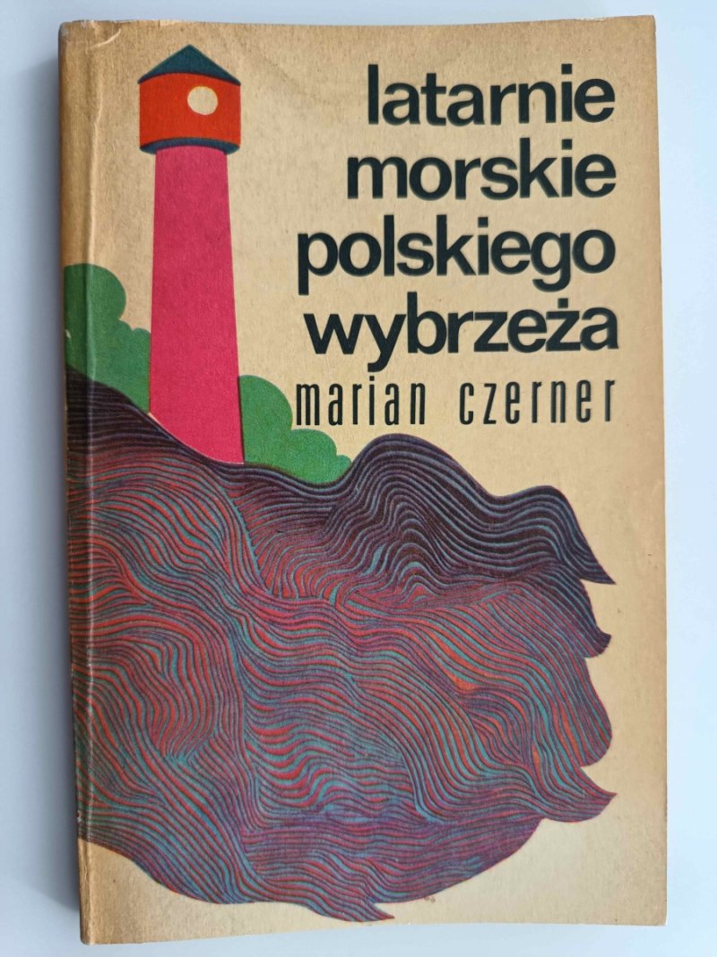 LATARNIE POLSKIEGO WYBRZEŻA - Marian Czerner