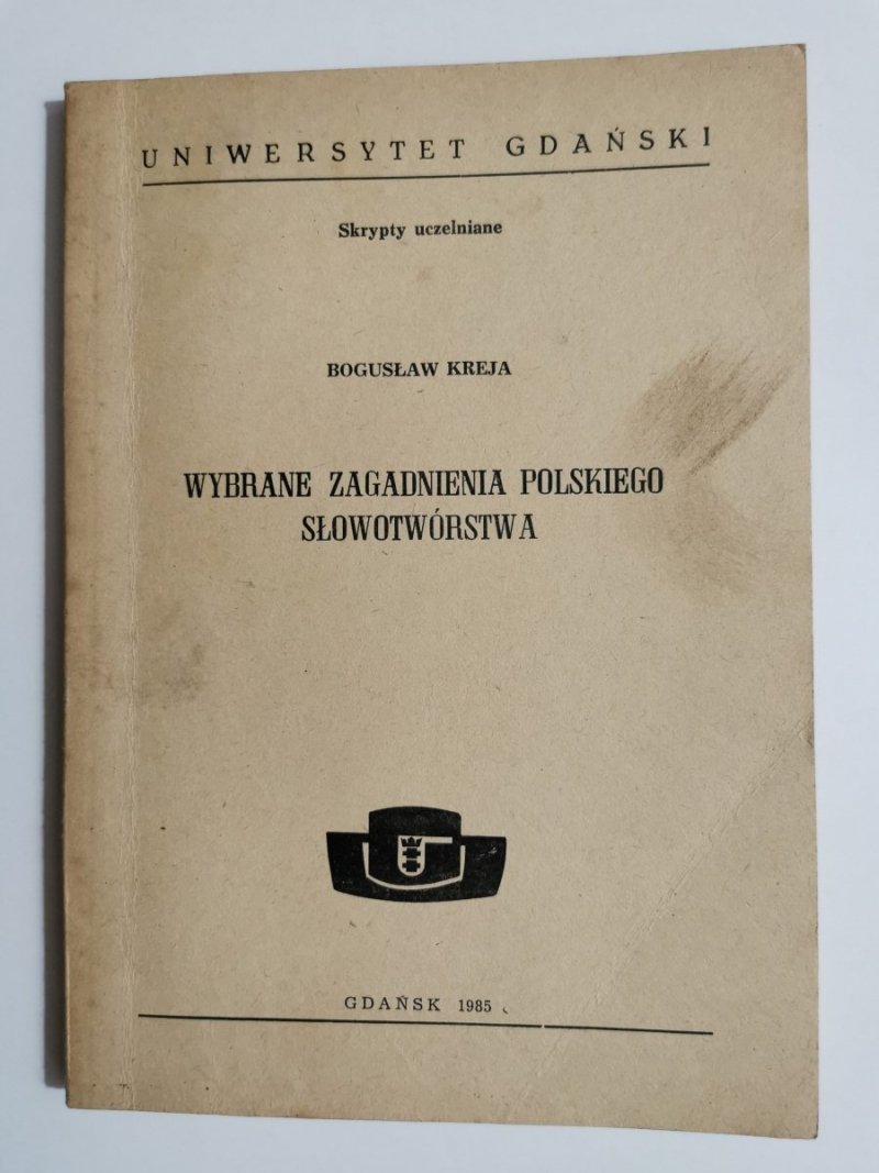 WYBRANE ZAGADNIENIA POLSKIEGO SŁOWOTWÓRSTWA - Bogusław Kreja 1985