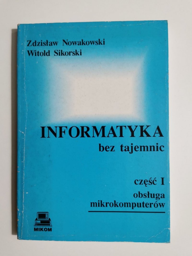 INFORMATYKA BEZ TAJEMNIC CZĘŚĆ I OBSŁUGA MIKROKOMPUTERÓW 1995