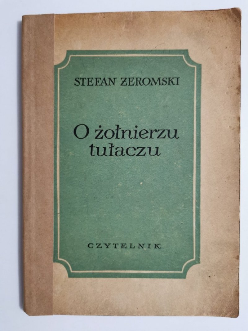 O ŻOŁNIERZU TUŁACZU - Stefan Żeromski 1953