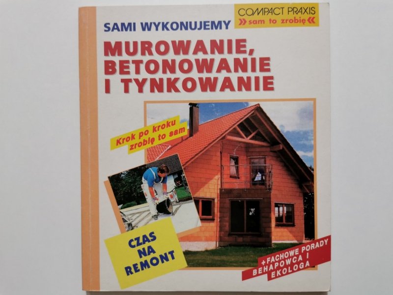 SAMI WYKONUJEMY. MUROWANIE, BETONOWANIE I TYNKOWANIE 1998