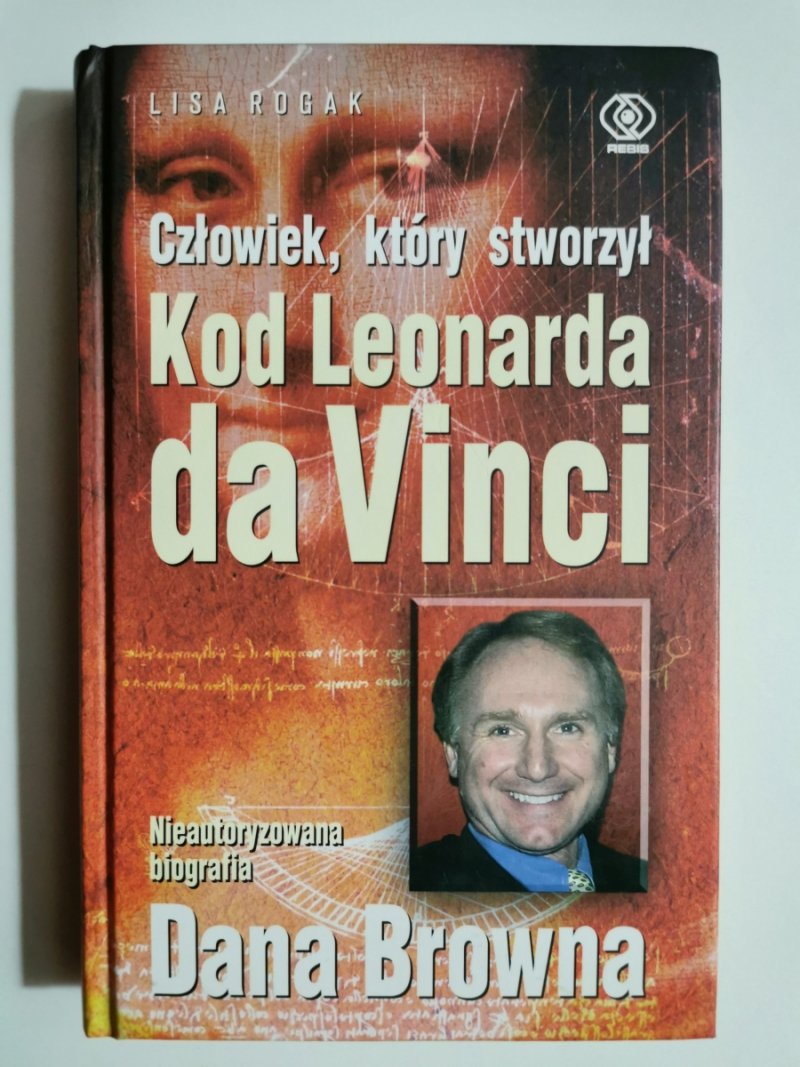 CZŁOWIEK, KTÓRY STWORZYŁ KOD LEONARDA DA VINCI - Lisa Rogak