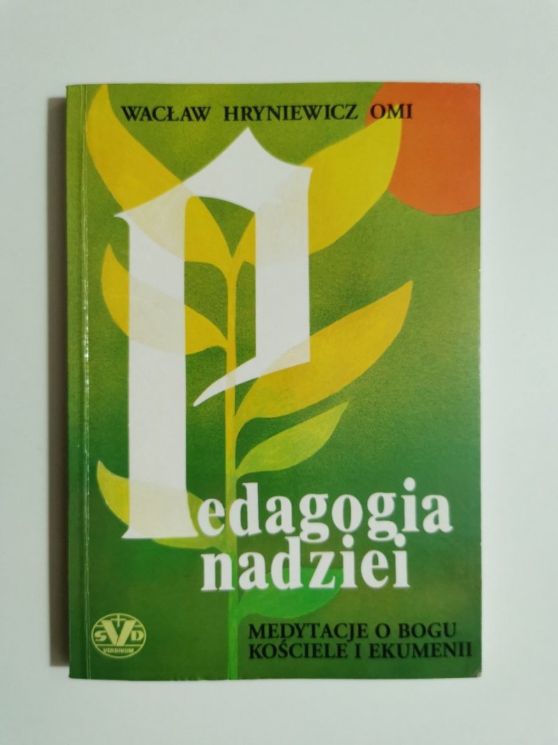 PEDAGOGIA NADZIEI. MEDYTACJE O BOGU KOŚCIELE I EKUMENII - Wacław Hryniewicz OMI 1997