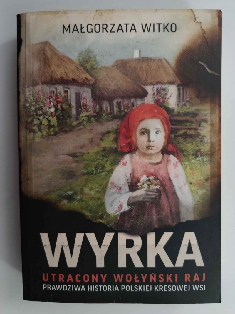 WYRKA. UTRACONA WOŁYŃSKI RAJ - Małgorzata Witko