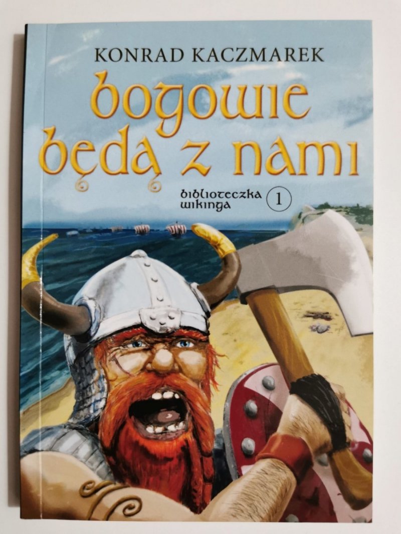BIBLIOTECZKA WIKINGA TOM 1 BOGOWIE BĘDĄ Z NAMI - Konrad Kaczmarek 2009