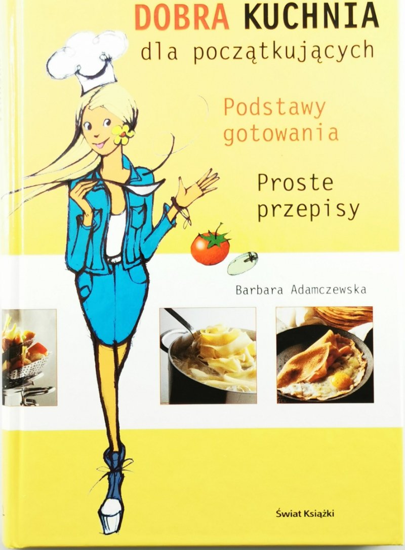 DOBRA KUCHNIA DLA POCZĄTKUJĄCYCH - Barbara Adamczewska