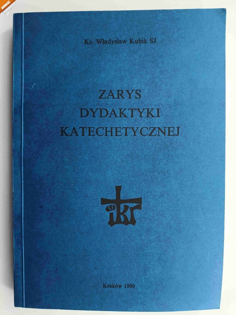 ZARYS DYDAKTYKI KATECHETYCZNEJ - Władysław Kubik