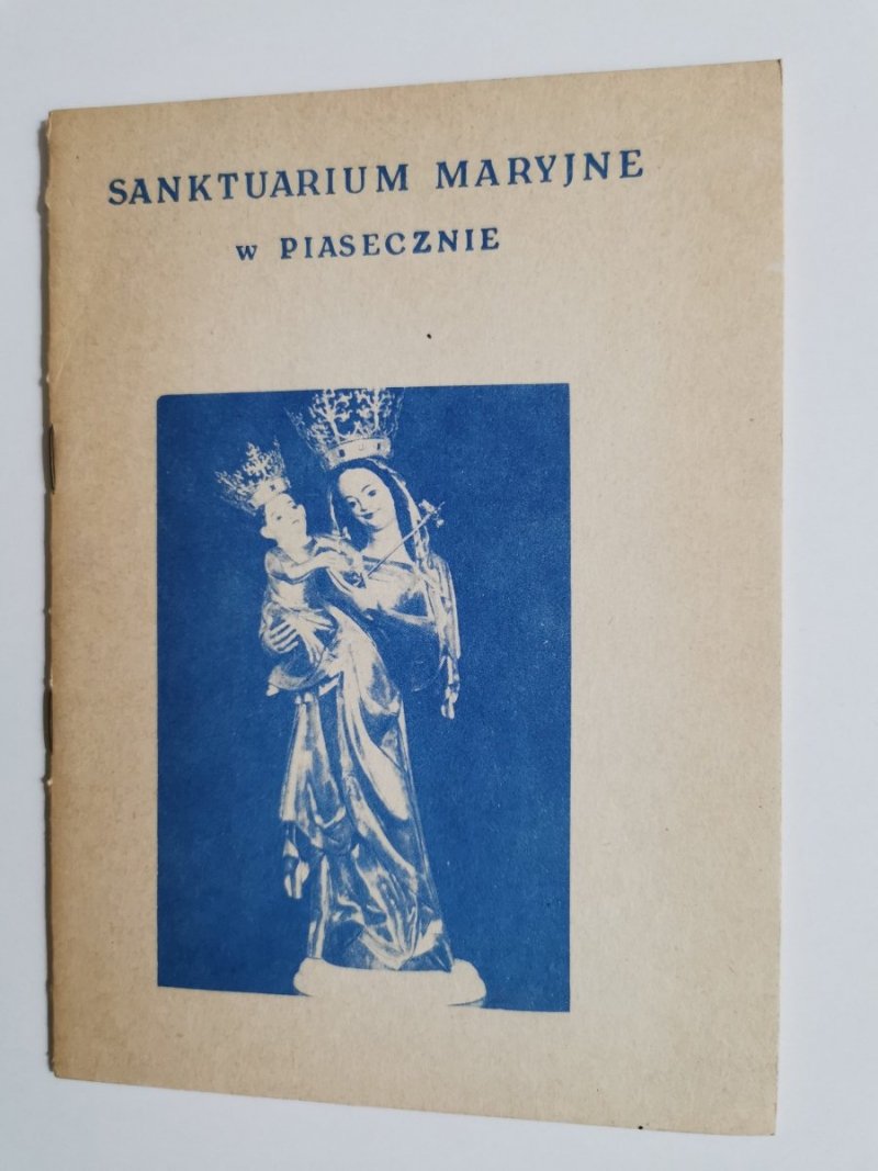 SANKTUARIUM MARYJNE W PIASECZNIE - Ks. dr Kazimierz Myszkowski 1985