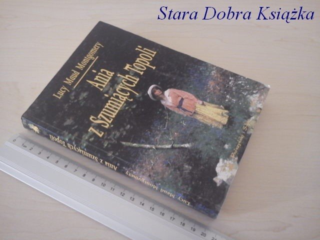 ANIA Z SZUMIĄCYCH TOPOLI - Lucy Maud Montgomery