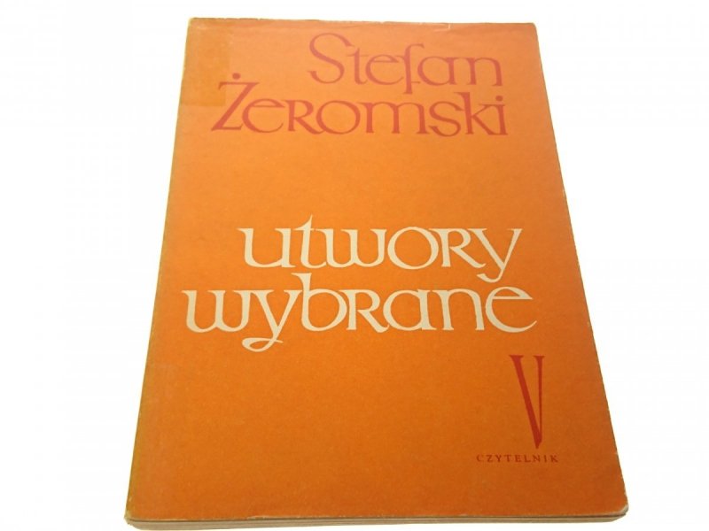 UTWORY WYBRANE TOM V - Stefan Żeromski (1964)