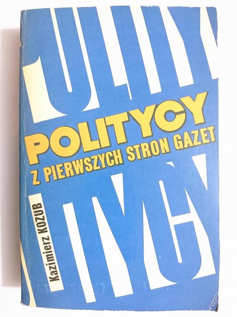 POLITYCY Z PIERWSZYCH STRON GAZET - Kazimierz Kozub 1976