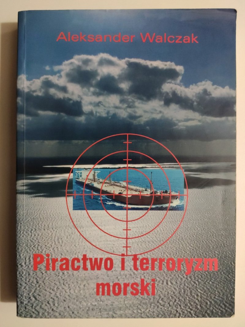 PIRACTWO I TERRORYZM MORSKI - Aleksander Walczak