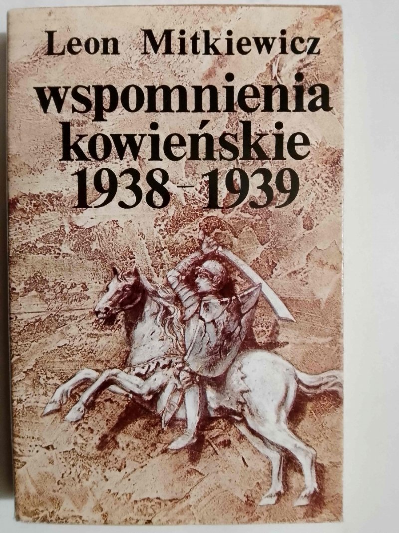 WSPOMNIENIA KOWIEŃSKIE 1938 – 1939 - Leon Mitkiewicz