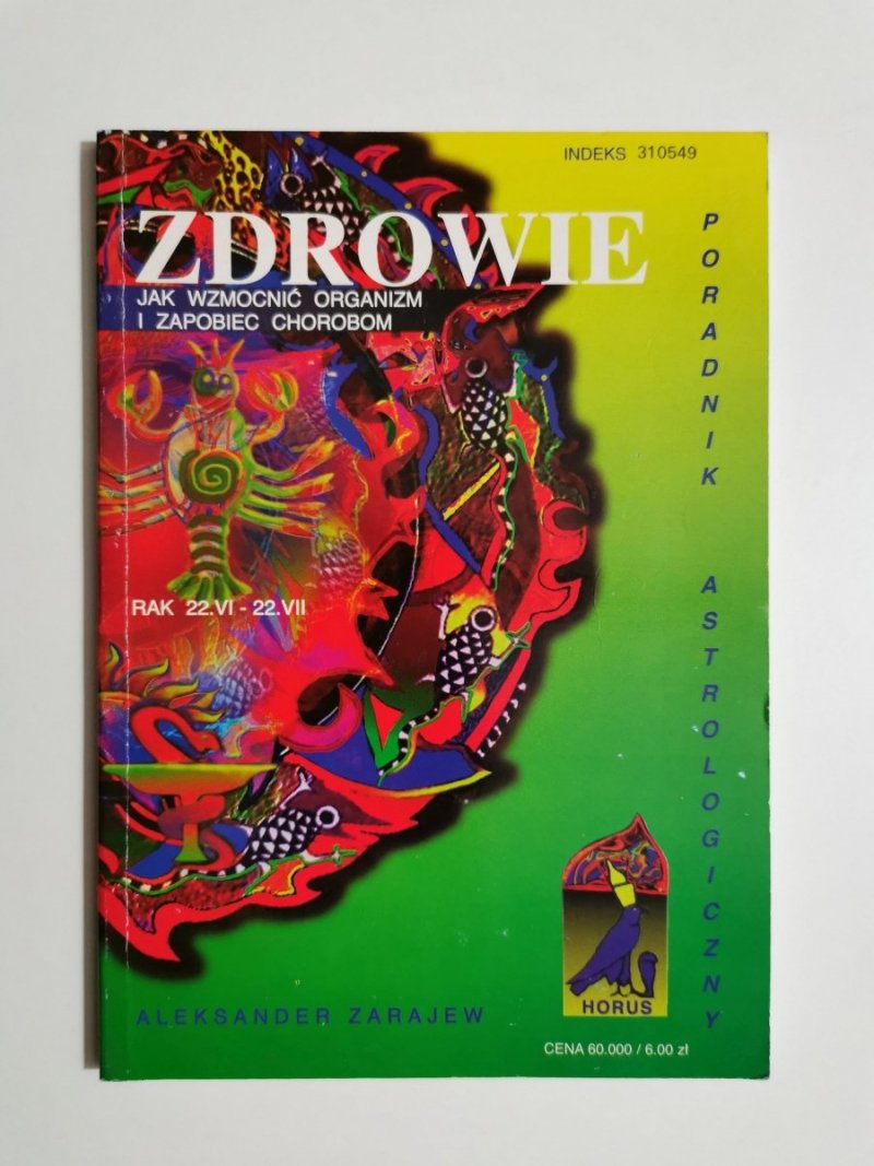 ZDROWIE JAK WZMOCNIĆ ORGANIZM I ZAPOBIEC CHOROBOM. RAK 22.VI-22.VII 1996