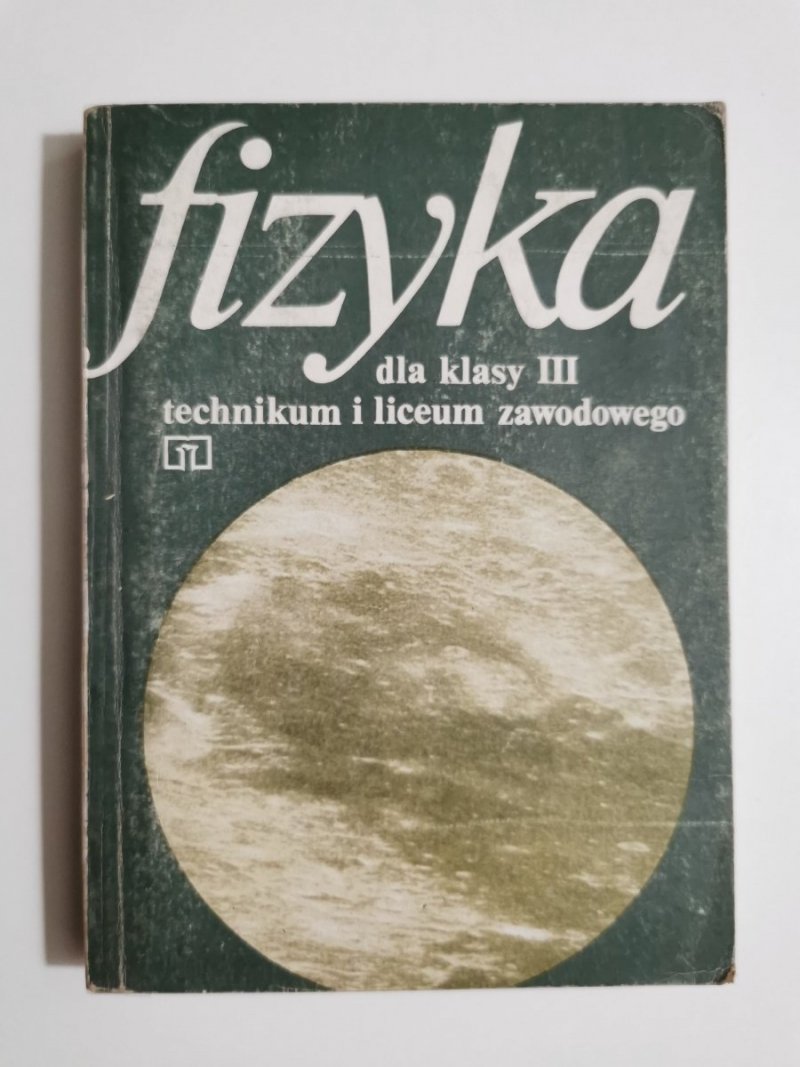 FIZYKA DLA KLASY III TECHNIKUM I LICEUM ZAWODOWEGO 1990