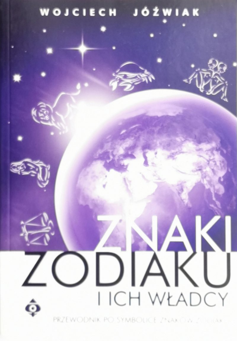 ZNAKI ZODIAKU I ICH WŁADCY - Wojciech Jóźwiak