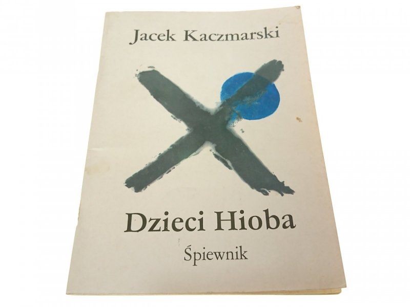 DZIECI HIOBA. ŚPIEWNIK - Jacek Kaczmarski 1990