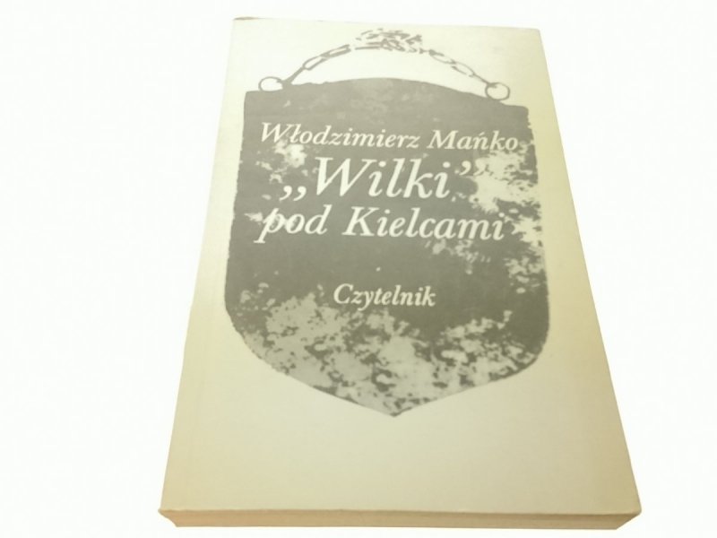 'WILKI; POD KIELCAMI - Włodzimierz Mańko 1982