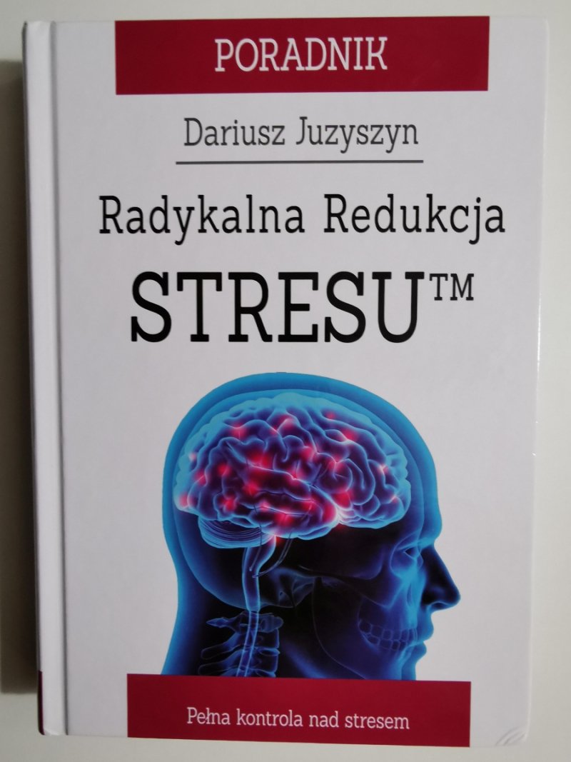 RADYKALNA REDUKCJA STRESU - Dariusz Juzyszyn