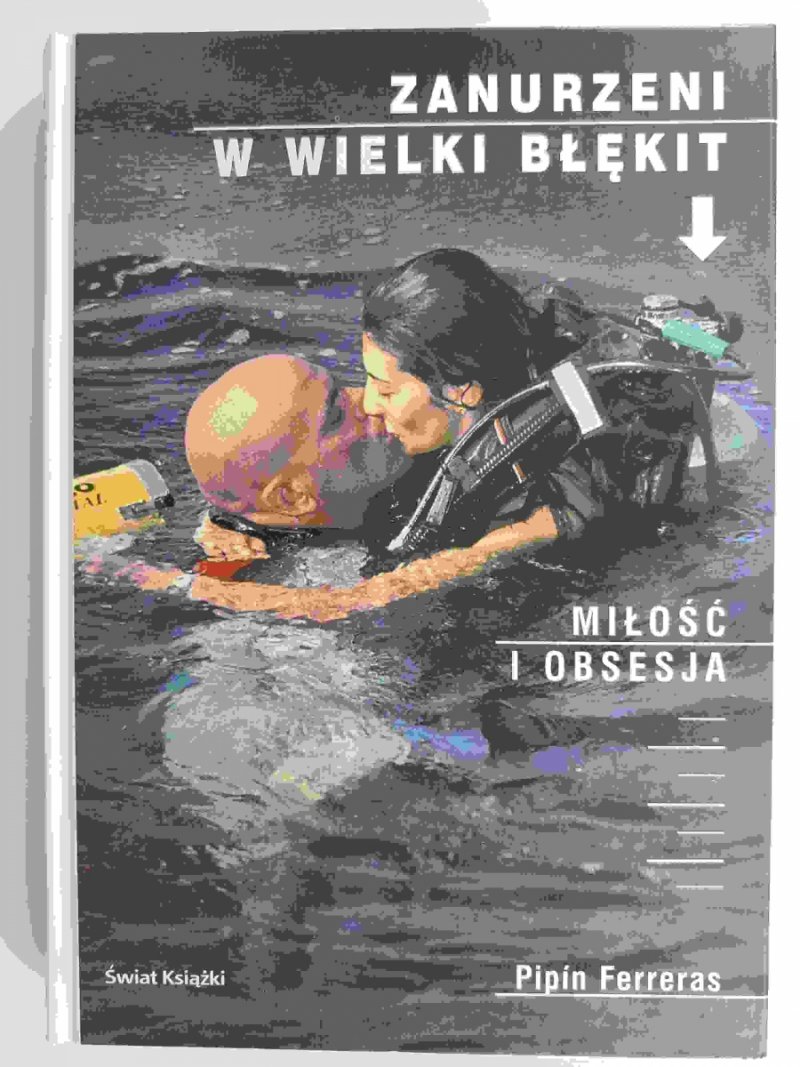 ZANURZENI W WIELKI BŁĘKIT. MIŁOŚĆ I OBSESJA - Pipin Ferreras