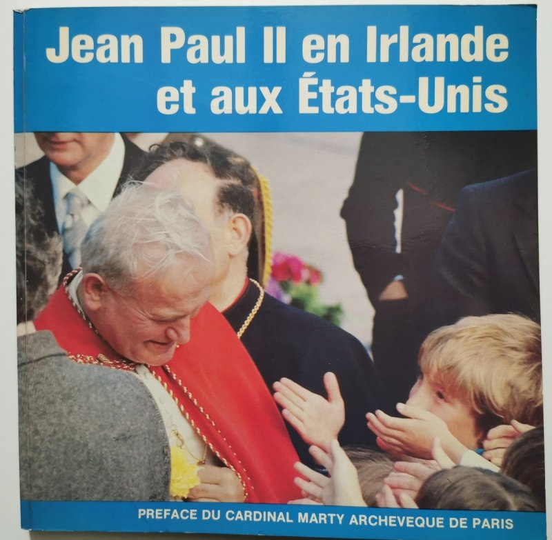 JEAN PAUL II EN IRANDE ET AUX ETATS-UNIS - Dominique Le Corre