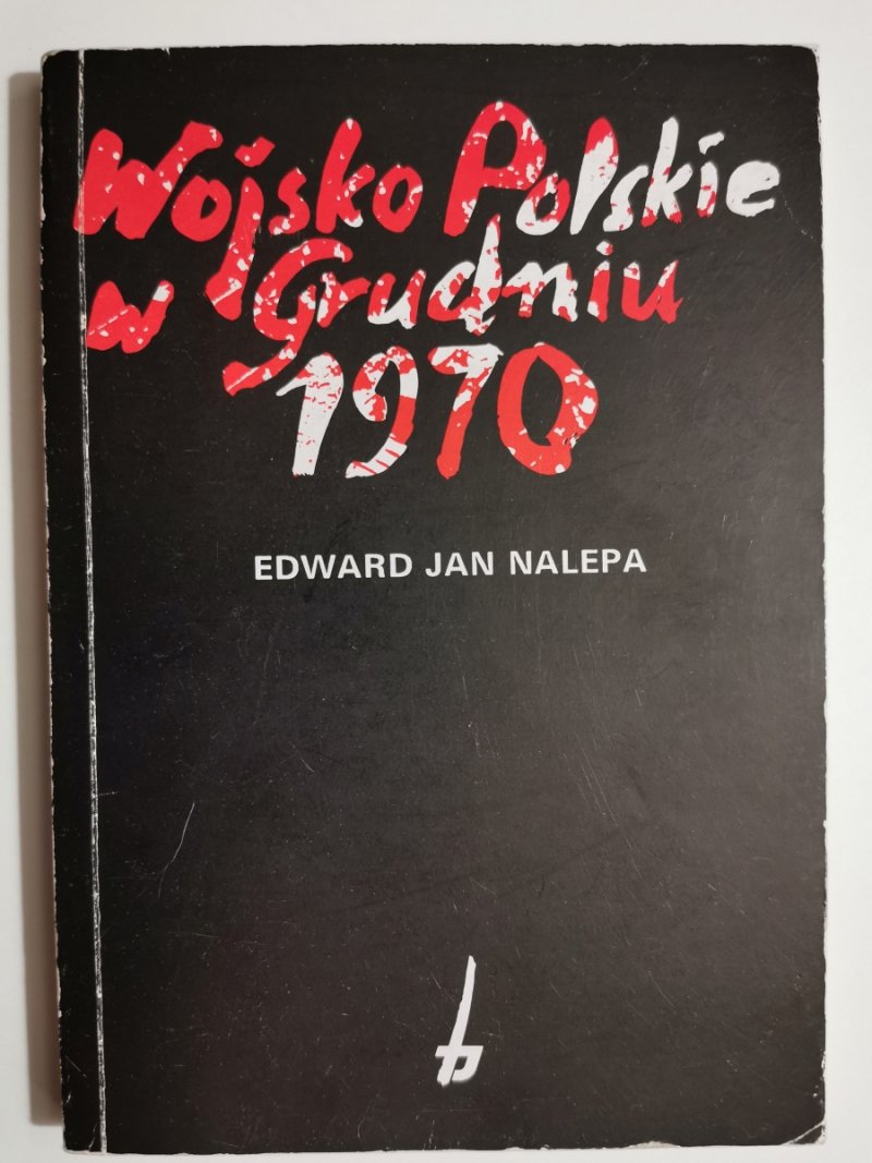 WOJSKO POLSKIE W GRUDNIU 1970 - Edward Jan Nalepa