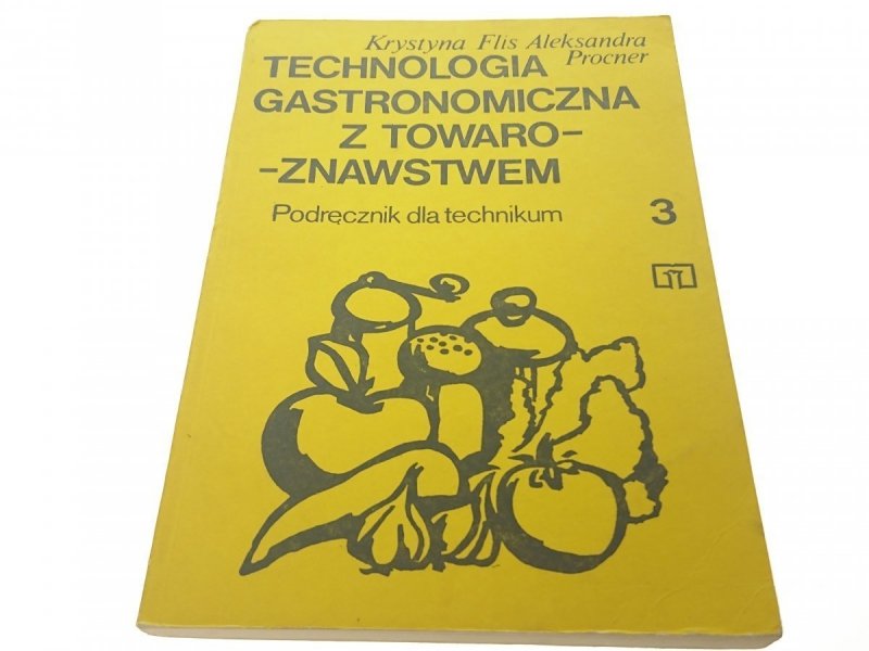 TECHNOLOGIA GASTRONOMICZNA... 3 - Flis 1987