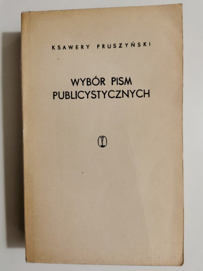 WYBÓR PISM PUBLICYSTYCZNYCH TOM 1 - Ksawery Pruszyński 1966