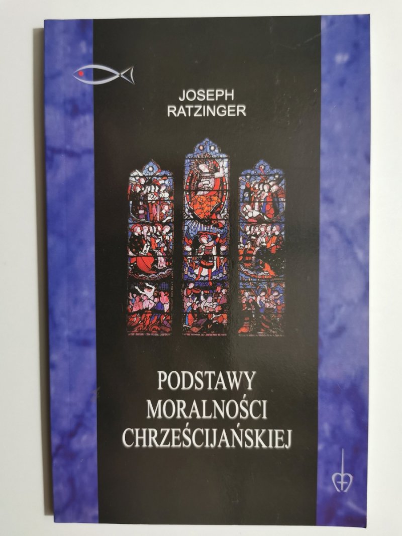 PODSTAWY MORALNOŚCI CHRZEŚCIJAŃSKIEJ - Joseph Ratzinger
