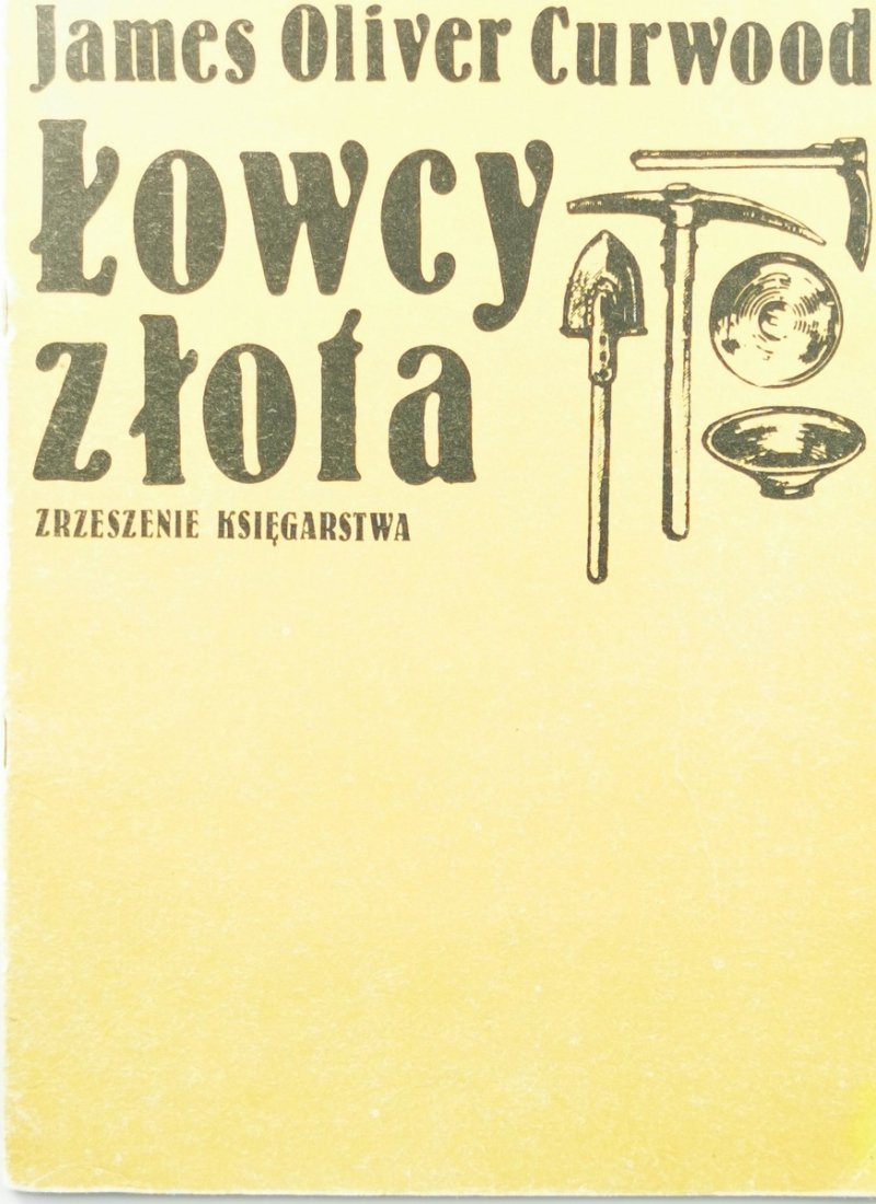 ŁOWCY ZŁOTA - James Oliver Curwood