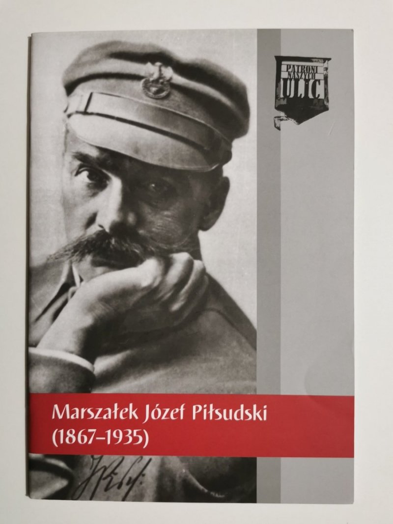 MARSZAŁEK JÓZEF PIŁSUDSKI 1867-1935 - Marek Gałęzowski 