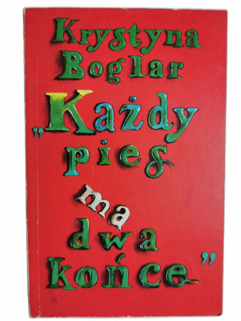 KAŻDY PIES MA DWA KOŃCE - Krystyna Boglar