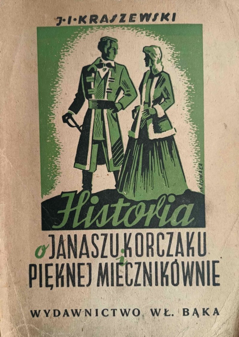 HISTORIA O JANUSZU KORCZAKU I PIĘKNEJ MIECZNIKÓWNIE TOM II 1879 - J. I. Kraszewski