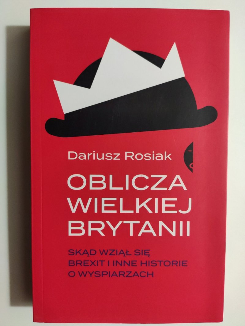 OBLICZA WIELKIEJ BRYTANII - Dariusz Rosiak