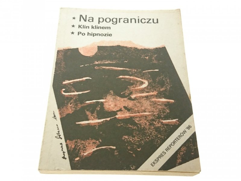 EKSPRES REPORTERÓW '86: NA POGRANICZU; KLIN KLINEM