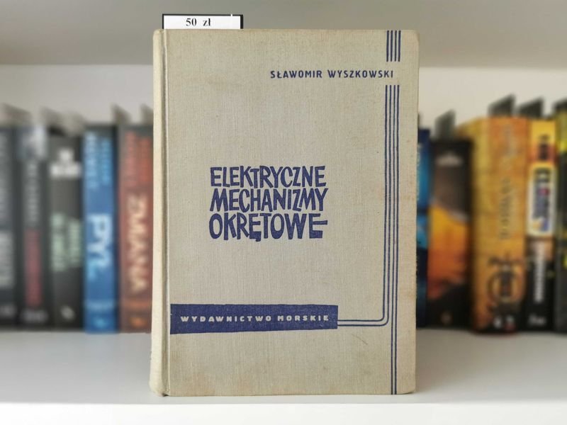 Elektryczne mechanizmy okrętowe - Sławomir Wyszkowski