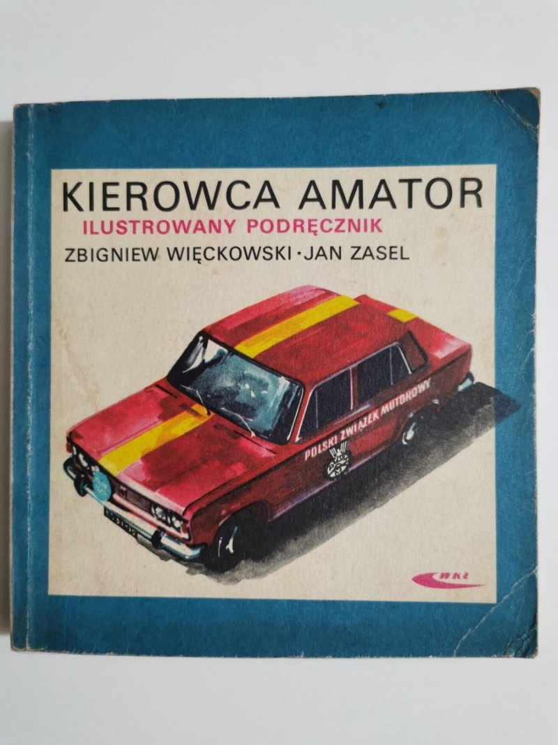KIEROWCA AMATOR ILUSTROWANY PODRĘCZNIK - Więckowski, Zasel 1977