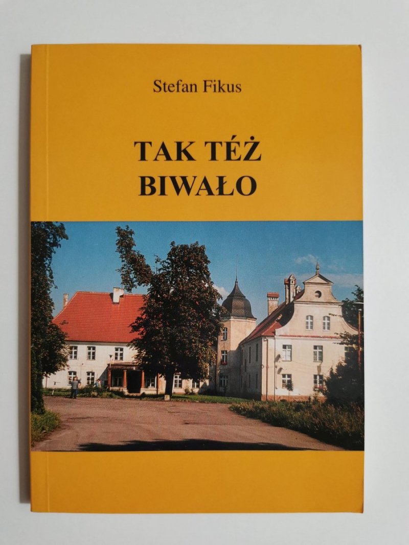 TAK TEŻ BIWAŁO - Stefan Fikus 2003