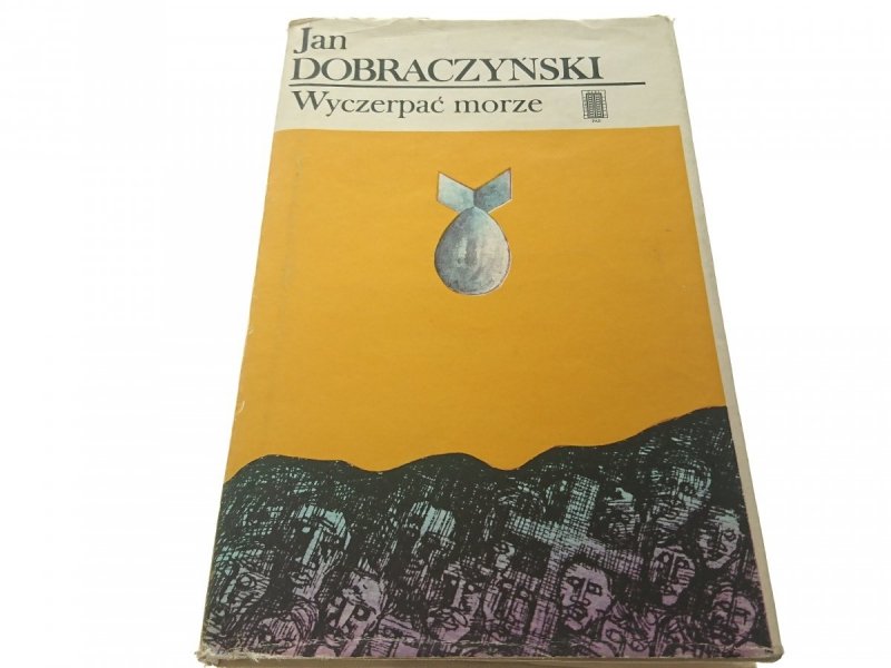 WYCZERPAĆ MORZE - Jan Dobraczyński (1980)