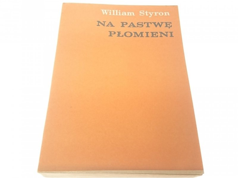 NA PASTWĘ PŁOMIENI - William Styron 1967