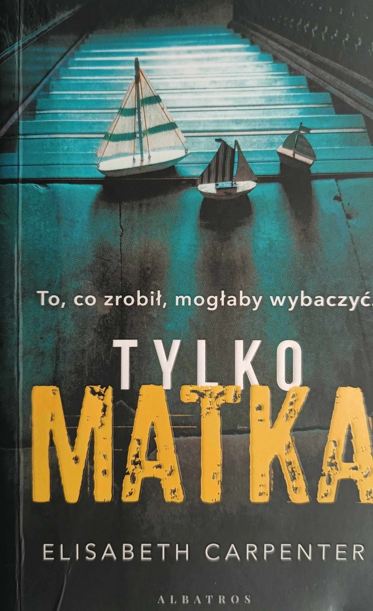TYLKO MATKA - Elisabeth Carpenter
