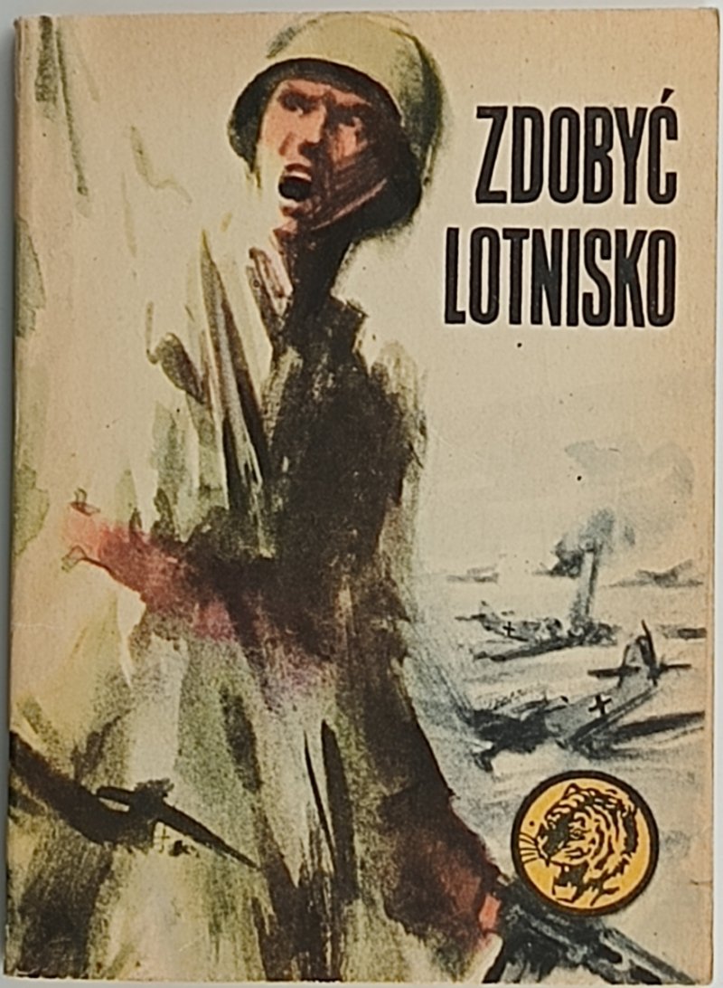 ŻÓŁTY TYGRYS. ZDOBYĆ LOTNISKO - Bolesław Jagielski