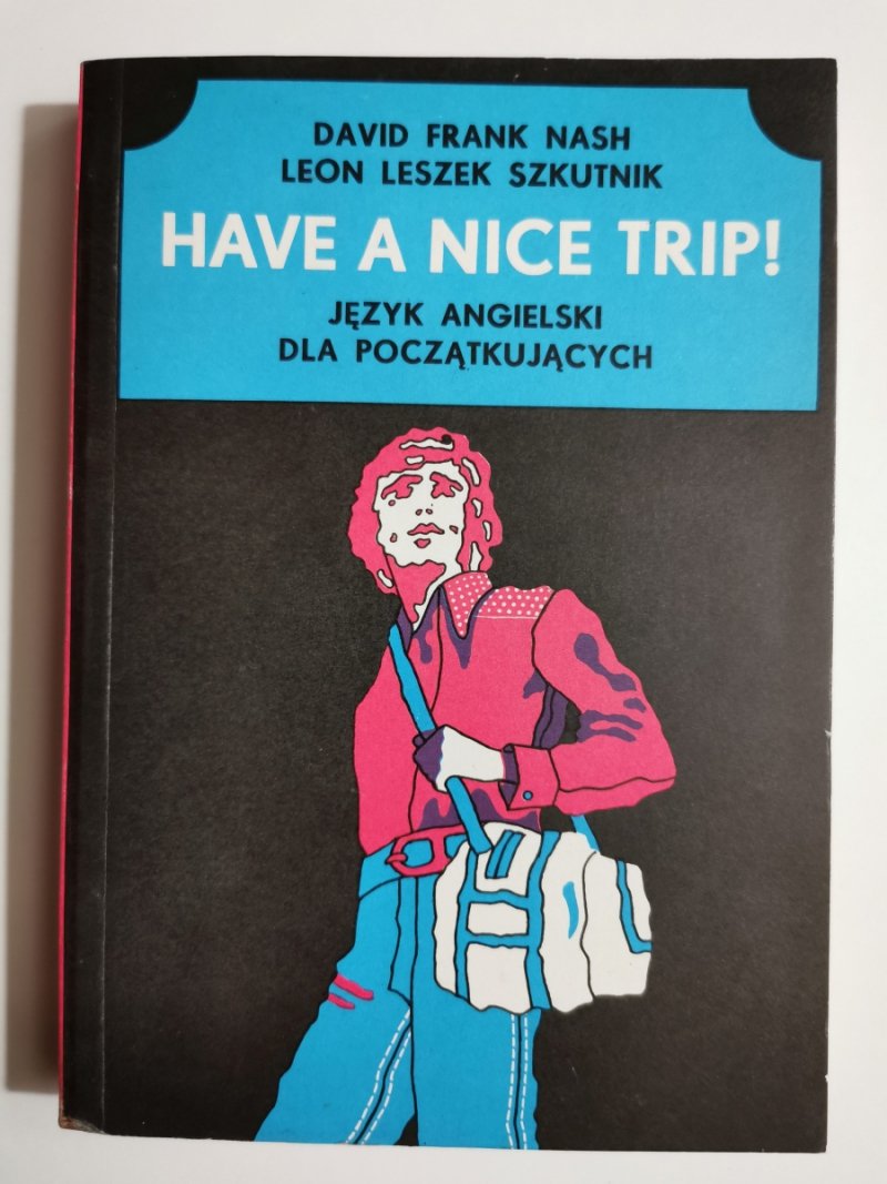 HAVE A NICE TRIP! - David Frank Nash