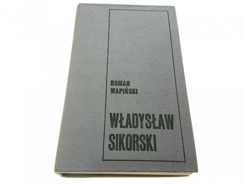 WŁADYSŁAW SIKORSKI - Roman Wapiński 1982