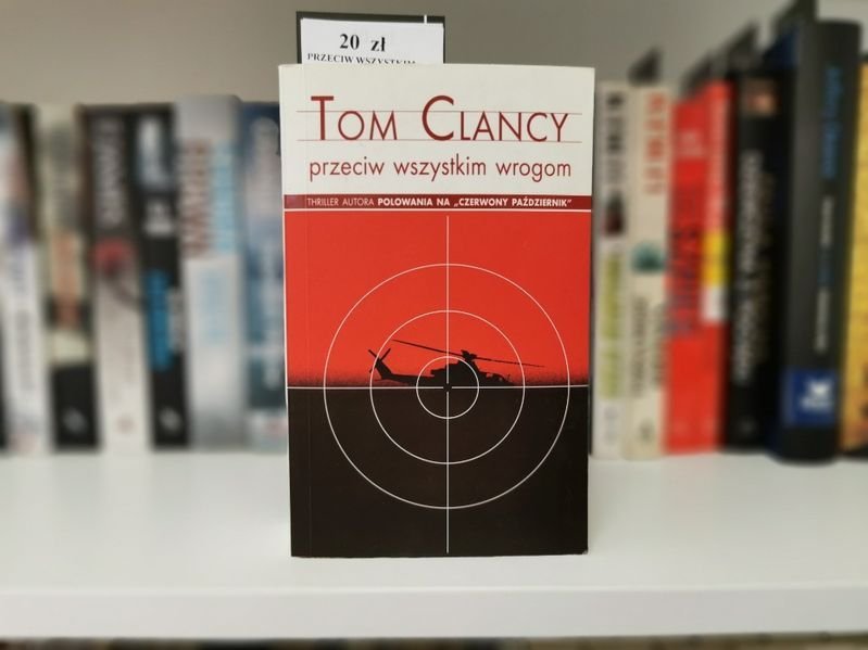 Przeciw wszystkim wrogom - Tom Clancy