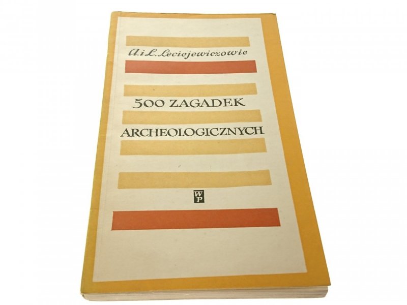 500 ZAGADEK ARCHEOLOGICZNYCH Leciejewiczowie 1966